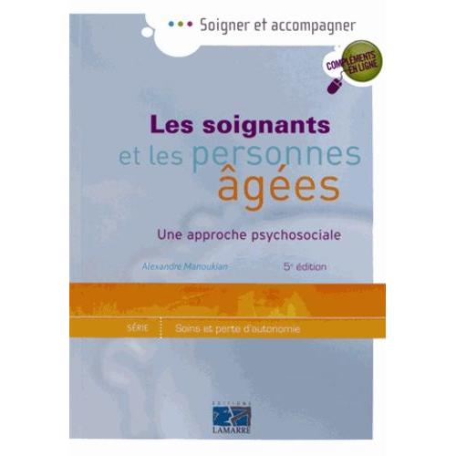 Les Soignants Et Les Personnes Ages - Une Approche Psychosociale   de Manoukian Alexandre  Format Broch 