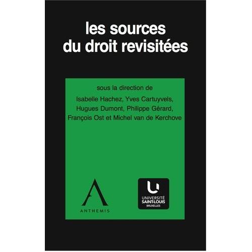 Les Sources Du Droit Revisites - Volume 4, Thorie Des Sources Du Droit   de Hachez Isabelle  Format Broch 