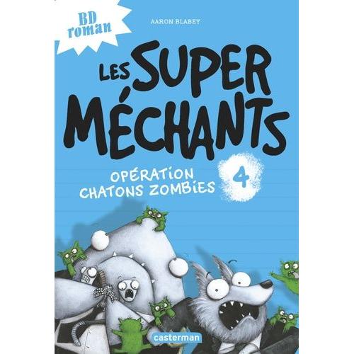 Les Super Mchants Tome 4 - Opration Chatons Zombies   de Blabey Aaron  Format Album 