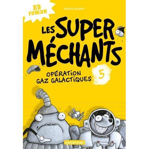 Les Super Mchants Tome 5 - Opration Gaz Galactiques   de Blabey Aaron  Format Album 