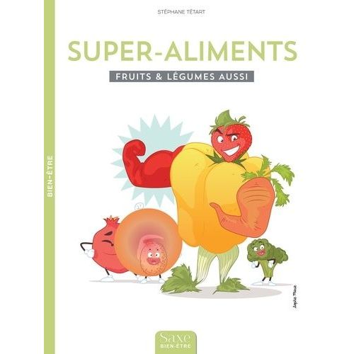 Super-Aliments - Le Best Of Des Fruits & Lgumes    Format Beau livre 