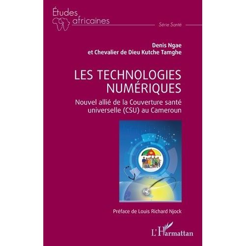 Les Technologies Numriques - Nouvel Alli De La Couverture Sant Universelle (Csu) Au Cameroun   de Ngae Denis  Format Beau livre 
