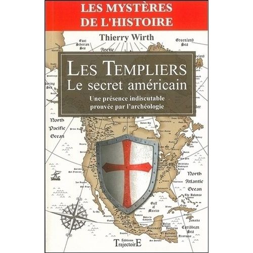 Les Templiers : Le Secret Amricain - Une Prsence Indiscutable Prouve Par L'archologie   de thierry wirth  Format Beau livre 