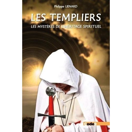 Les Templiers, Les Mystres De L'hritage Spirituel - Sommes-Nous Tous Des Templiers ?    Format Grand Format 