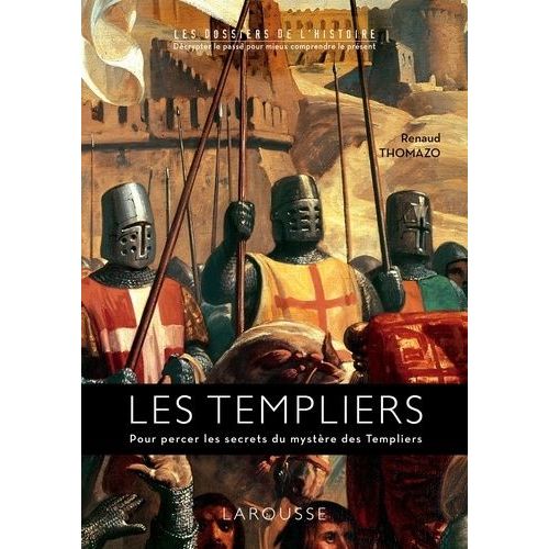 Les Templiers - Pour Percer Les Secrets Du Mystre Des Templiers   de Thomazo Renaud  Format Reli 