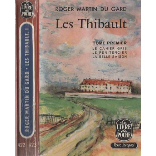 Les Thibault - Tome I - Le Cahier Gris, Le Pnitencier, La Belle Saison    Format Broch 