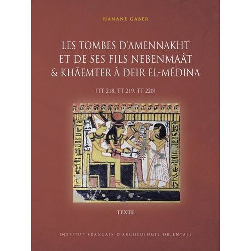 Les Tombes D'amennakht Et De Ses Fils Nebenmat Et Khemter  Deir El-Mdina (Tt 218, Tt 219, Tt 220)    Format Beau livre 