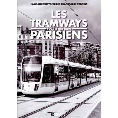 Les Tramways Parisiens -1992  Nos Jours- La Grande Histoire Des Transports Urbains    de inconnu  Format Beau livre 