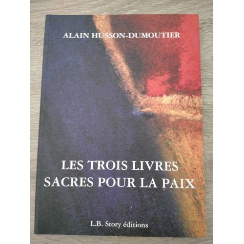 Les Trois Livres Sacrs Pour La Paix, Alain Husson - Dumoutier   de Alain Husson - Dumoutier 