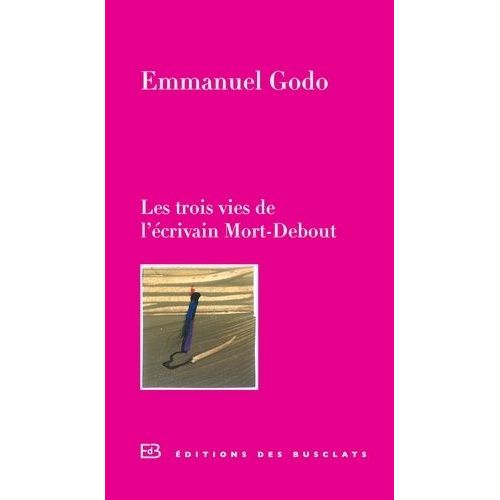 Les Trois Vies De L'crivain Mort-Debout    Format Grand Format 