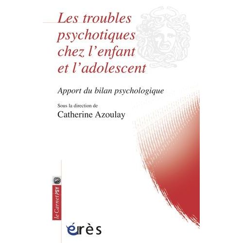 Les Troubles Psychotiques Chez L'enfant Et L'adolescent - Apport Du Bilan Psychologique    Format Poche 