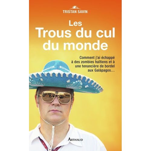 Les Trous Du Cul Du Monde    Format Broch 
