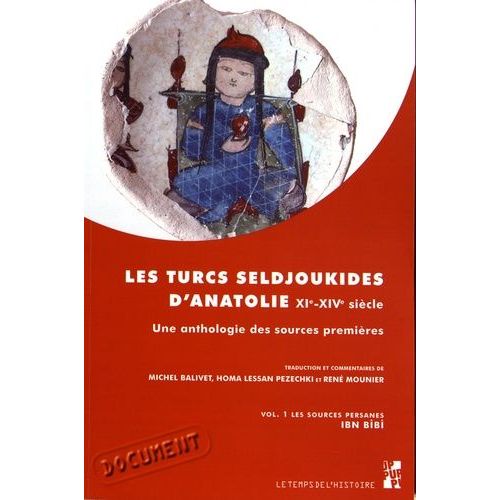 Les Turcs Seldjoukides D'anatolie Du Xie Au Xive Sicle - Une Anthologie Des Sources Premires Volume 1, Les Sources Persanes, Ibn Bb    Format Beau livre 