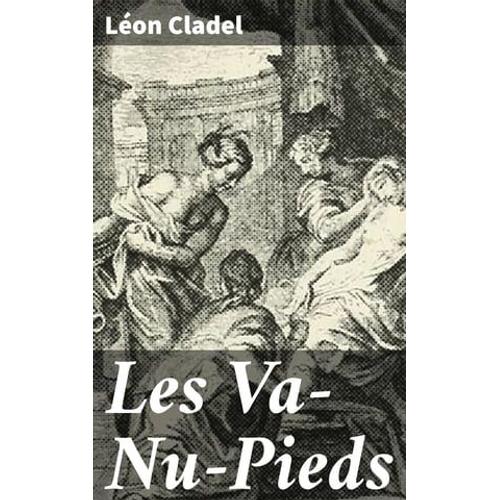 Les Va-Nu-Pieds   de Lon Cladel