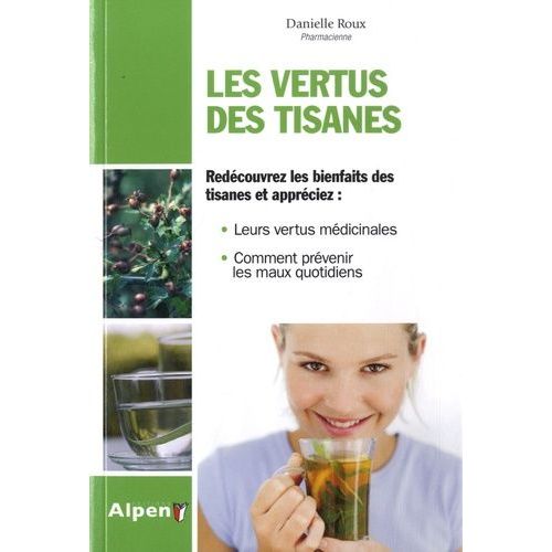 Les Vertus Des Tisanes - Le Guide Familial Des Infusions Et Des Dcoctions   de Roux Danielle  Format Broch 