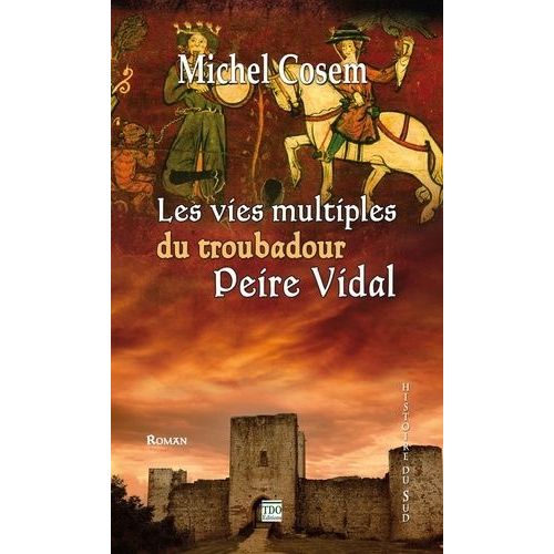 Les Vies Multiples Du Troubadour Peire Vidal    Format Grand Format 