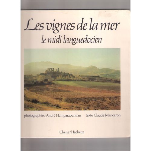 Les Vignes De La Mer. Le Midi Languedocien   de Claude Manceron et Andr Hamparzoumian