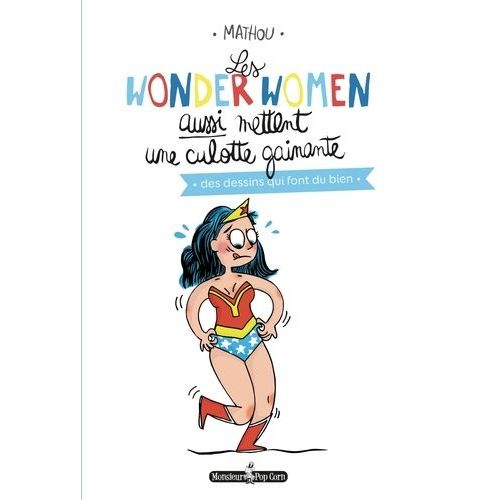 Les Wonderwomen Aussi Mettent Une Culotte Gainante - Des Dessins Qui Font Du Bien   de Mathou  Format Album 