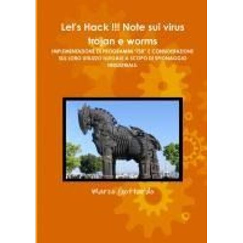 Let's Hack !!! Note Sui Virus Trojan E Worms Implementazione Di Programmi 