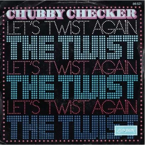 Let's Twist Again/The Twist  -  Chubby Checker