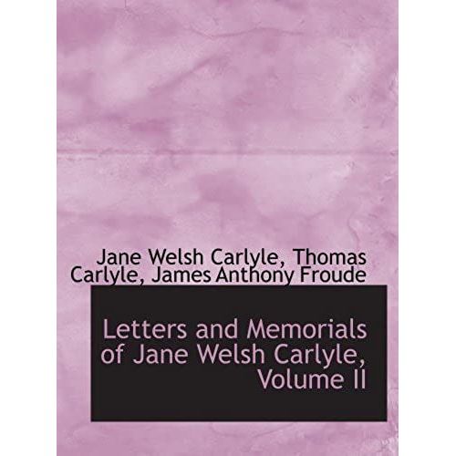 Letters And Memorials Of Jane Welsh Carlyle, Volume Ii    Format Broch 
