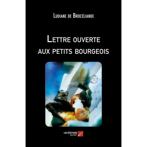 Lettre Ouverte Aux Petits Bourgeois   de Ludiane de Brocliande  Format Broch 