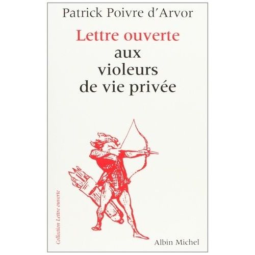 Lettre Ouverte Aux Violeurs De Vie Prive   de Poivre d'Arvor Patrick  Format Beau livre 