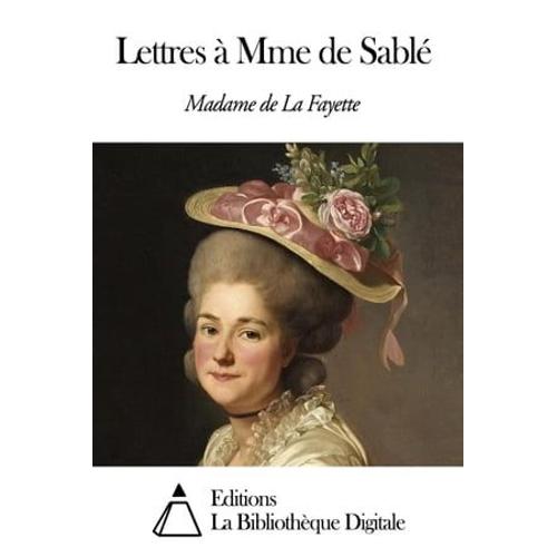 Lettres  Mme De Sabl   de Madame de La Fayette