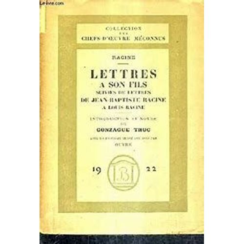 LETTRES A SON FILS SUIVIES DE LETTRES DE JEANBAPTISTE RACINE A LOUIS RACINE, EDITIONS BOSSAT LETTRES A SON FILS SUIVIES DE LETTRES DE JEANBAPTISTE RACINE A LOUIS RACINE, EDITIONS BOSSAT