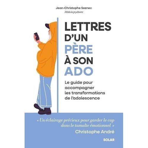Lettres D'un Pre  Son Ado - Le Guide Pour Accompagner Les Transformations De L'adolescence    Format Grand Format 