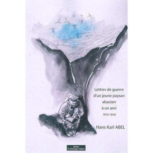 Lettres De Guerre D'un Jeune Paysan Alsacien  Un Ami - 1914-1918   de Abel Hans Karl  Format Beau livre 