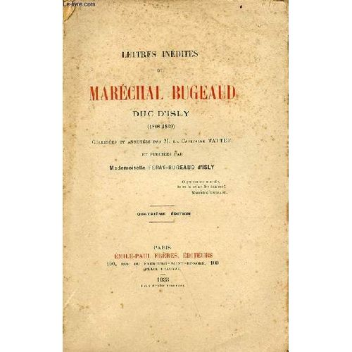 Lettres Indites Du Marchal Bugeaud Duc D Isly (1808-1849) Colliges Et Annotes Par M.Le Capitaine Tattet - 4e dition.   de Mademoiselle Feray-Bugeaud d'Isly 