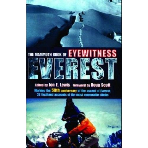 The Mammoth Book Of Eyewitness Everest: Marking The 50th Anniversary Of The Ascent Of Everest, 32 Firsthand Accounts Of The Most Memorable Climbs   de Jon E. Lewis  Format Poche 