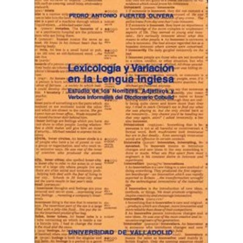 Lexicologa Y Variacin En La Lengua Inglesa : Estudio De Los Nombres, Adjetivos Y Verbos Informales Del Diccionario Cobuild    Format Broch 