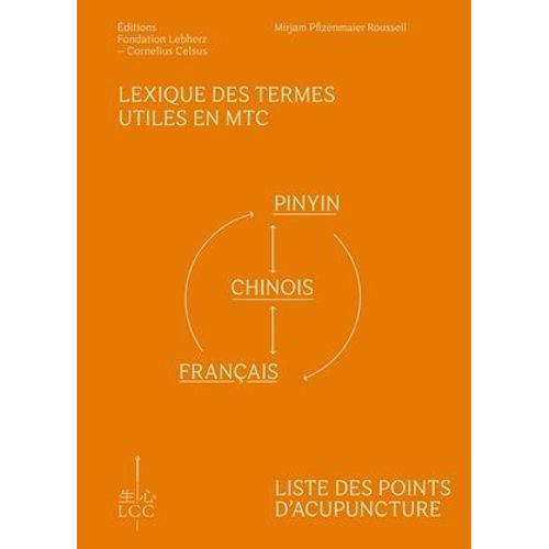 Lexique Des Termes Utiles En Mtc Et Liste Des Points D'acupuncture : Pinyin-Chinois-Franais Et Franais-Pinyin-Chinois  
