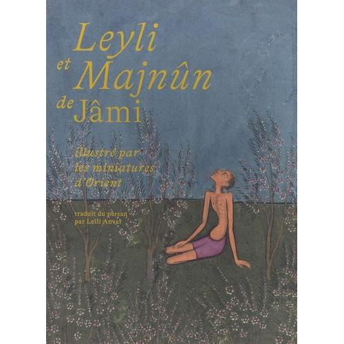 Leyli Et Majnn De Jmi - Illustr Par Les Miniatures D'orient    Format Beau livre 