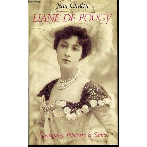 Liane De Pougy : Courtisane, Princesse Et Sainte.   de jean chalon