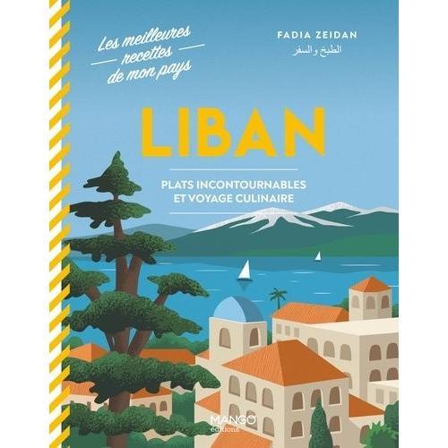 Liban - Plats Incontournables Et Voyage Culinaire   de Zeidan Fadia  Format Beau livre 
