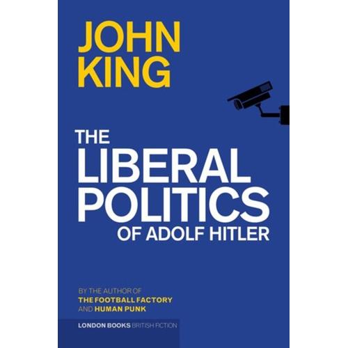 The Liberal Politics Of Adolf Hitler   de John King  Format Broch 