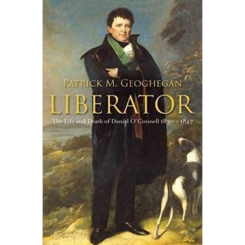 Liberator: The Life And Death Of Daniel O'connell, 1830-1847   de unknown  Format Broch 