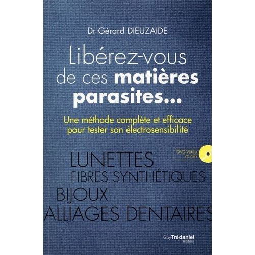 Librez-Vous De Ces Matires Parasites - Une Mthode Complte Et Efficace Pour Tester Son lectrosensibilit (1 Dvd)    Format Grand Format 