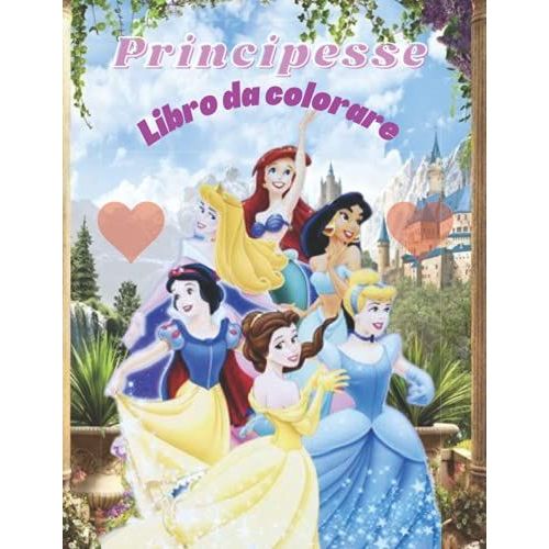 Libro Da Colorare Principesse: Per Ragazze - 64 Magici Disegni Di Bellissime Principesse (Biancaneve - Cenerentola - Jasmine - Aurora - Ariel - Belle ) - Grande Formato A4 - Bellissimo Regalo   de Rhermaoui, Ayoub  Format Broch 
