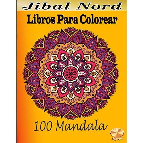 Libros Para Colorear 100 Mandala: Un Libro Para Colorear Para Adultos Con 100 De Los Alivio Del Estrs: Relaje Su Mente Con Ms (Spanish Edition)   de unknown  Format Broch 
