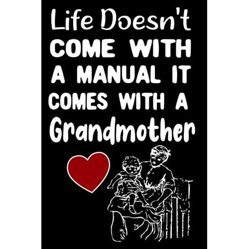 Life Doesn't Come With A Manual It Comes With A Grandmother: Best Notebook For Grandmothers ,120 Pages,6*9 Inches   de publishing, awesome by me  Format Broch 
