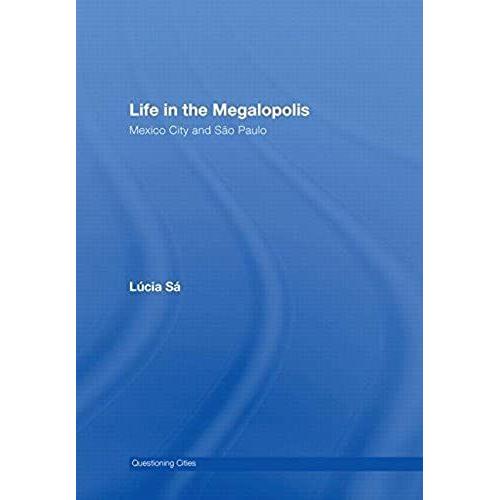 Life In The Megalopolis: Mexico City And Sao Paulo (Questioning Cities)   de Lucia Sa  Format Broch 