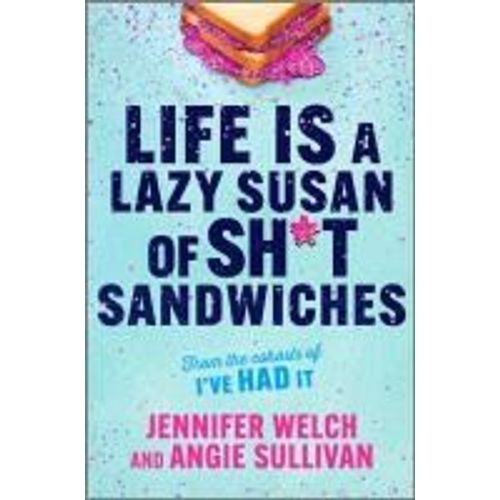 Life Is A Lazy Susan Of Sh*T Sandwiches    Format Reli 