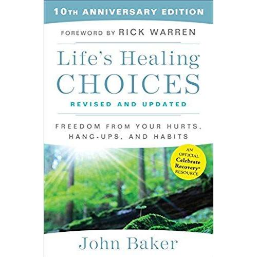 Life's Healing Choices Revised And Updated: Freedom From Your Hurts, Hang-Ups, And Habits   de John Baker  Format Reli 