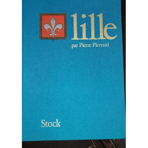 Lille Par Pierre Pierrard. Editions Stock   