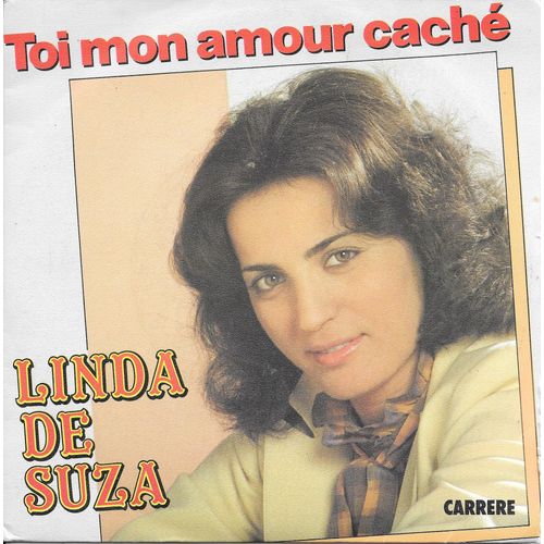 Linda De Suza : Toi Mon Amour Cach / Dans Les Yeux De L'homme Qui Nous Aime [Vinyle 45 Tours 7