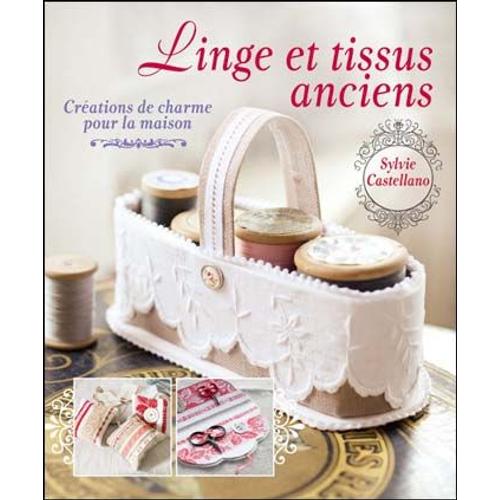 Linge Et Tissus Anciens   de sylvie castellano  Format Cartonn 